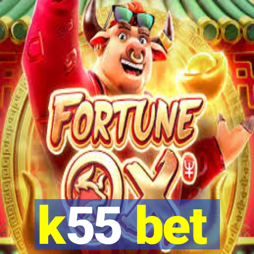 k55 bet